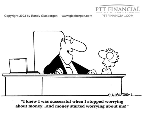 PTT Financial Cartoon of the Week: I Knew I was Successful When …