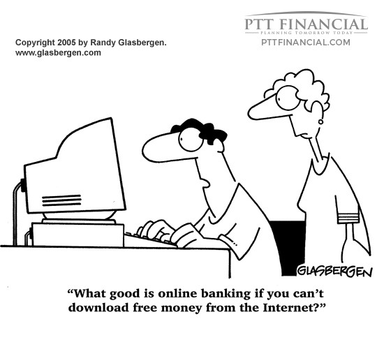 PTT Financial Cartoon of the Week: What Good is Online Banking